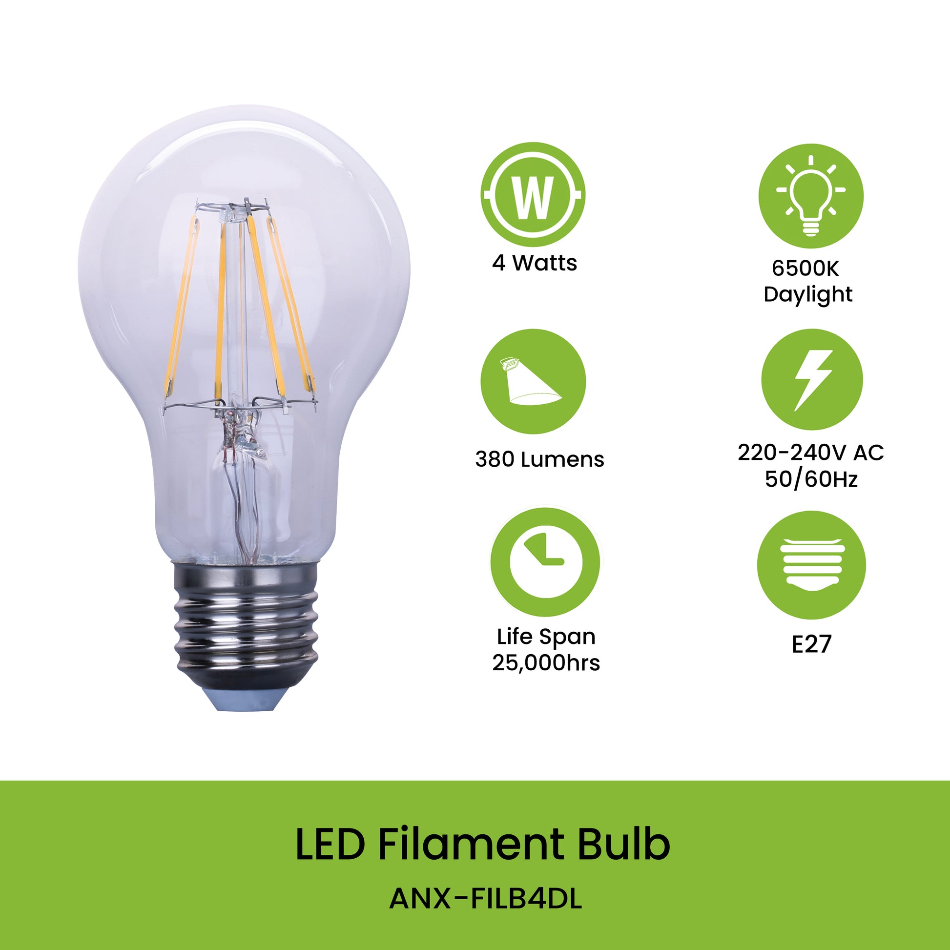 NxLedNxled Filament Bulb (ANX-FILB4DL)
Key Features:
Nxled Filament Bulb (ANX-FILB4DL)


4W, 6500K, Daylight, 380 lumens
E27, 60x108mm, 25,000HRS
220-240VAC 50/60Hz
BulbsNXLED