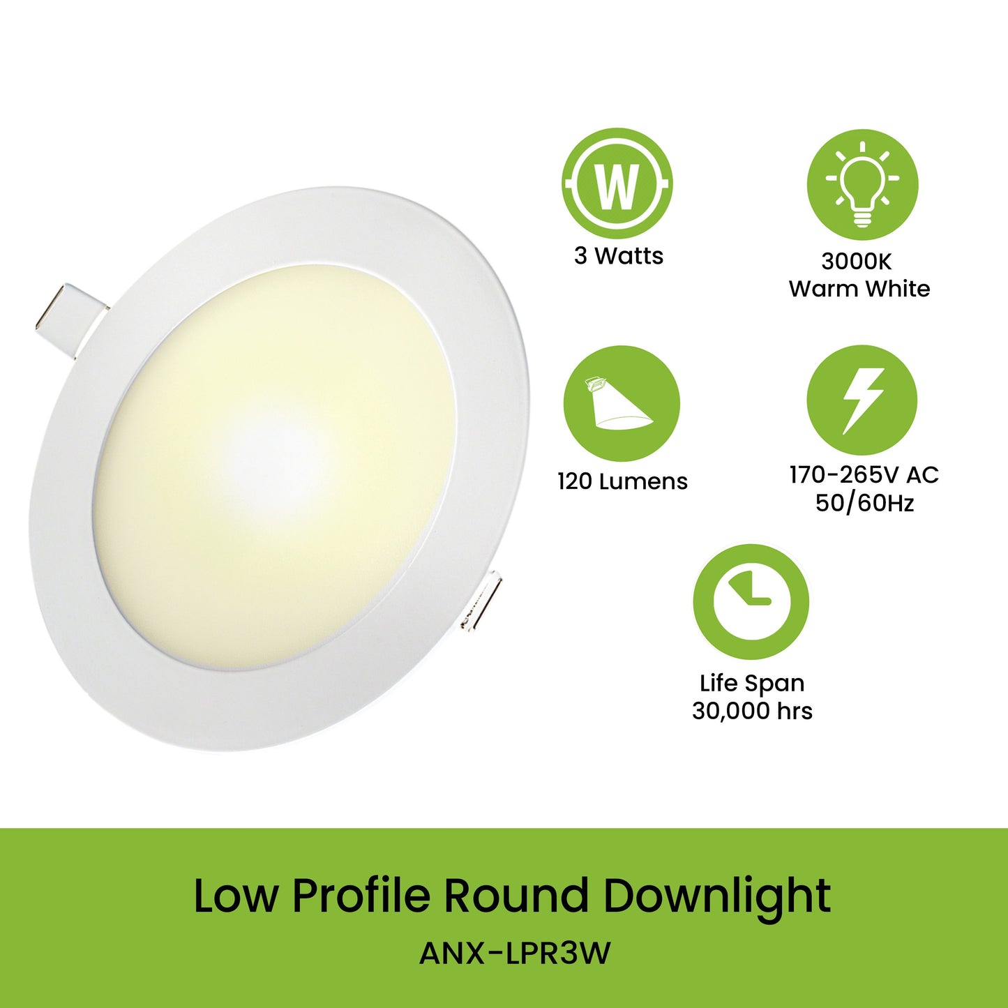 NxLedNxled 3W LED Low Profile Downlight (ANX-LPR3W)
Key Features:
Nxled 3W LED Low Profile Downlight (ANX-LPR3W)


3W, 3000K, Warm White,
120 lumens
85x22mm, 30,000HRS
220-240VAC 50/60Hz
downlightsNXLED